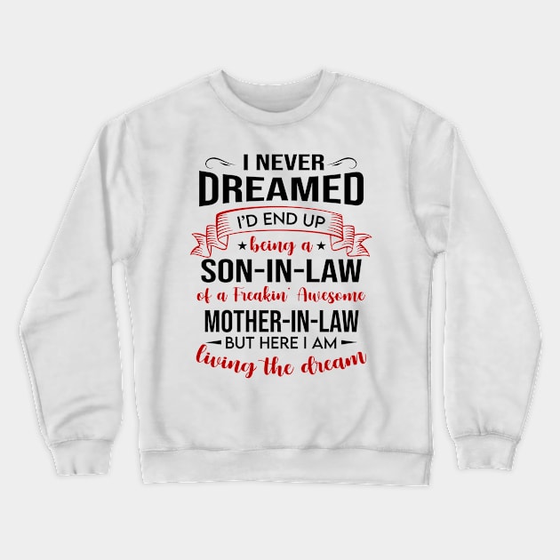 I Never Dreamed I’d End Up Being A Son-In-Law Of A Freakin’ Awesome Crewneck Sweatshirt by WoowyStore